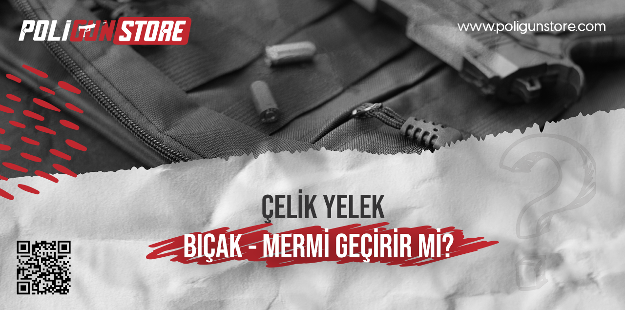 Çelik Yelek Bıçak - Mermi Geçirir mi?