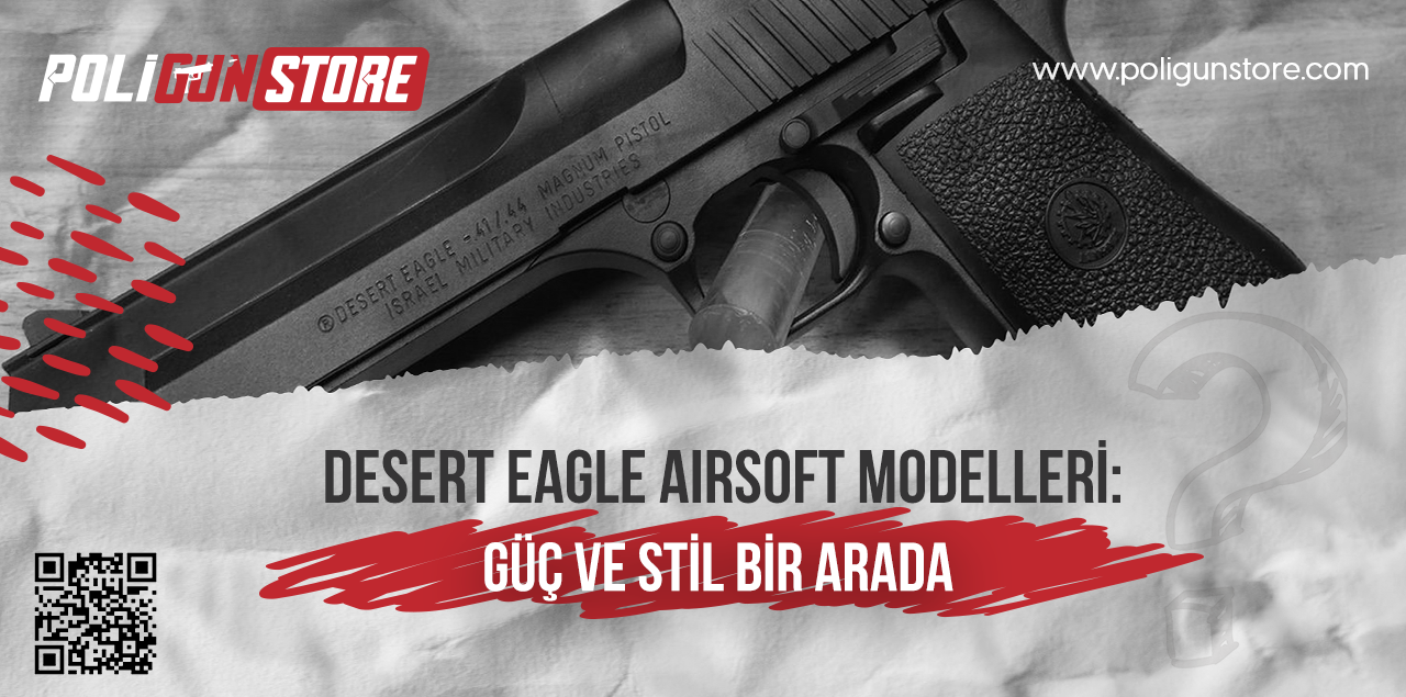 Desert Eagle Airsoft Modelleri: Güç ve Stil Bir Arada