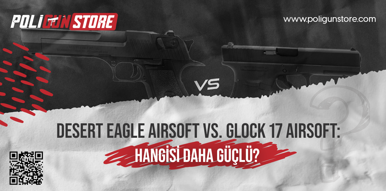 Desert Eagle Airsoft vs. Glock 17 Airsoft: Hangisi Daha Güçlü?