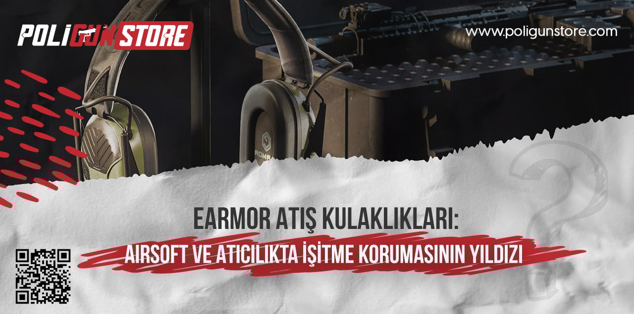 Earmor Atış Kulaklıkları: Airsoft ve Atıcılıkta İşitme Korumasının Yıldızı