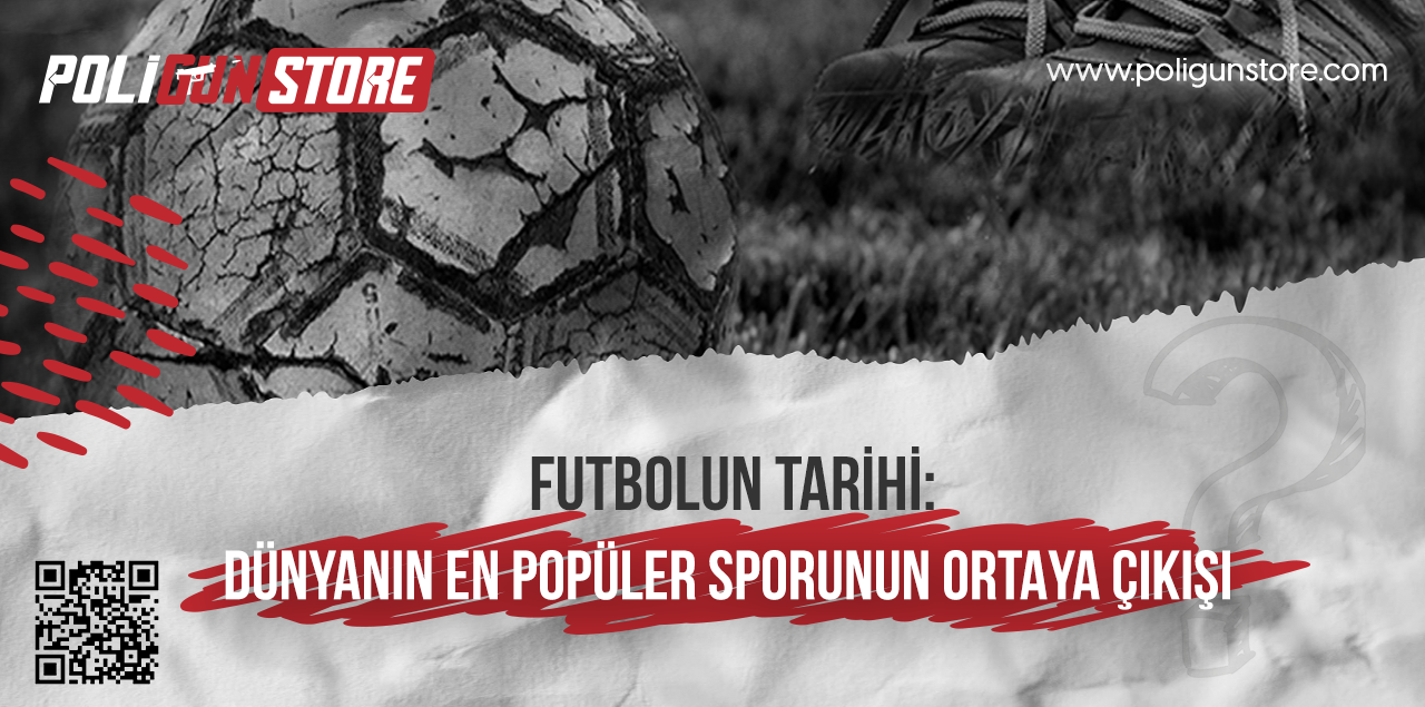 Futbolun Tarihi: Dünyanın En Popüler Sporunun Ortaya Çıkışı