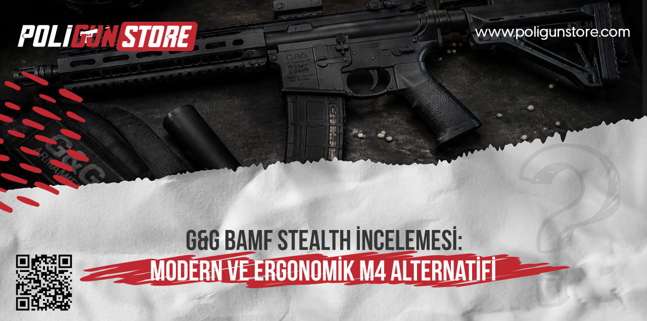 G&G BAMF Stealth İncelemesi: Modern ve Ergonomik M4 Alternatifi