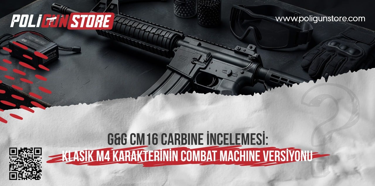 G&G CM16 Carbine İncelemesi: Klasik M4 Karakterinin Combat Machine Versiyonu