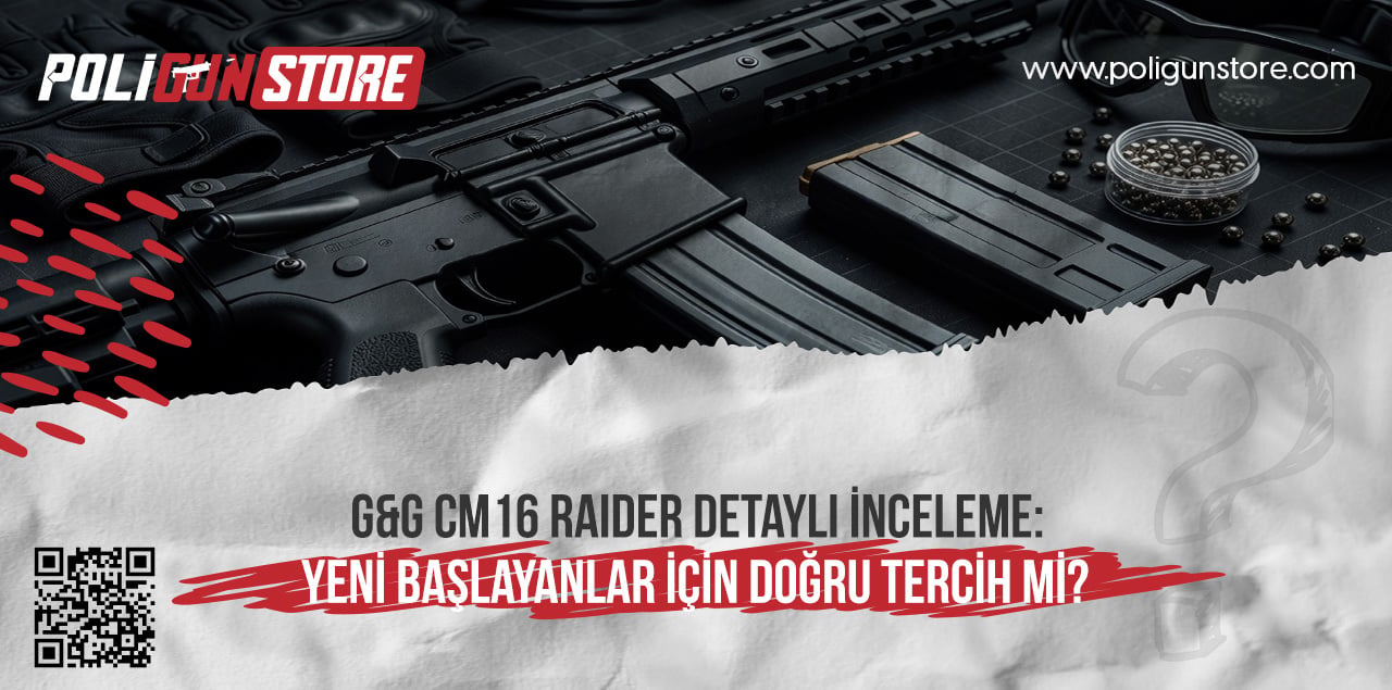 G&G CM16 Raider Detaylı İnceleme: Yeni Başlayanlar İçin Doğru Tercih mi?
