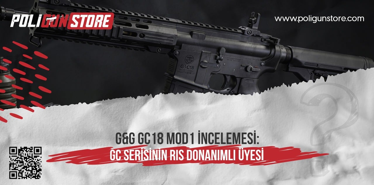 G&G GC18 MOD1 İncelemesi: GC Serisinin RIS Donanımlı Üyesi