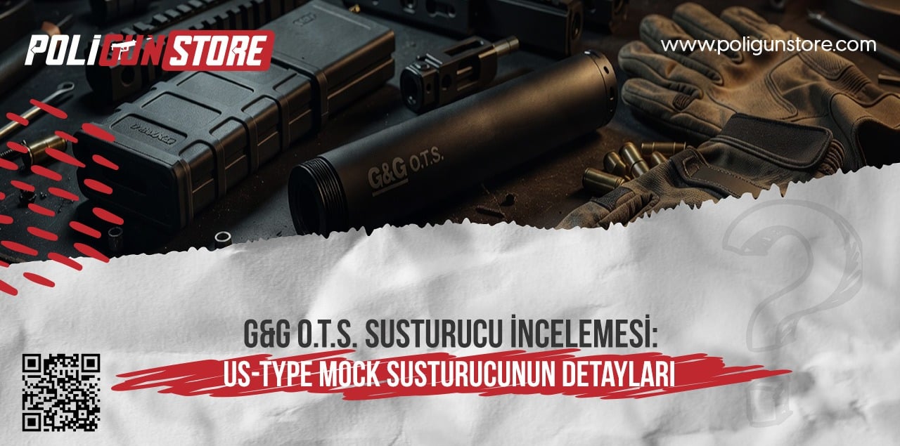 G&G O.T.S. Susturucu İncelemesi: US-Type Mock Susturucunun Detayları