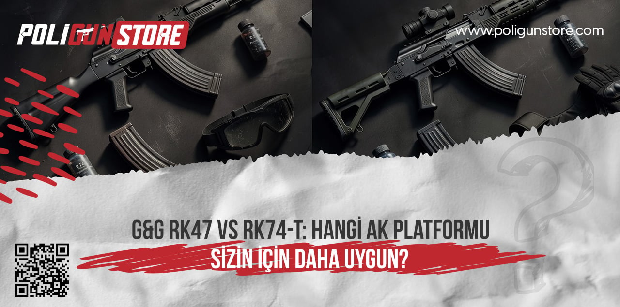 G&G RK47 vs RK74-T: Hangi AK Platformu Sizin İçin Daha Uygun?