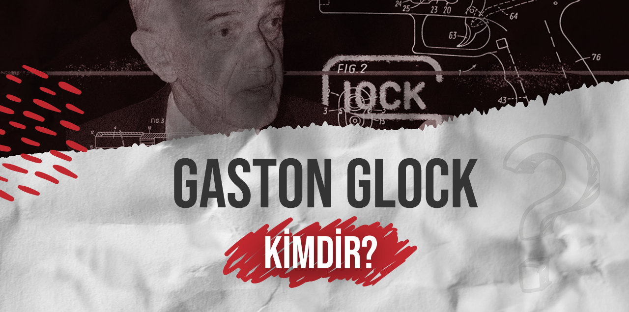 Gaston Glock Kimdir?