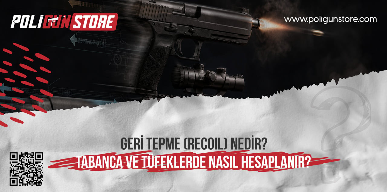 Geri Tepme (Recoil) Nedir? Tabanca ve Tüfeklerde Nasıl Hesaplanır?