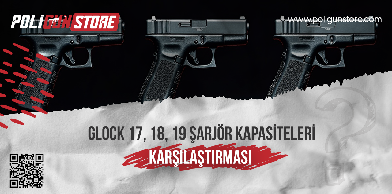 Glock 17, 18, 19 Şarjör Kapasiteleri Karşılaştırması