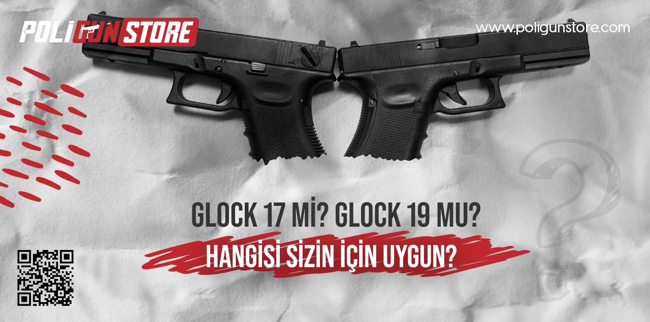 Glock 17 mi? Glock 19 mu? Hangisi Sizin İçin Uygun?