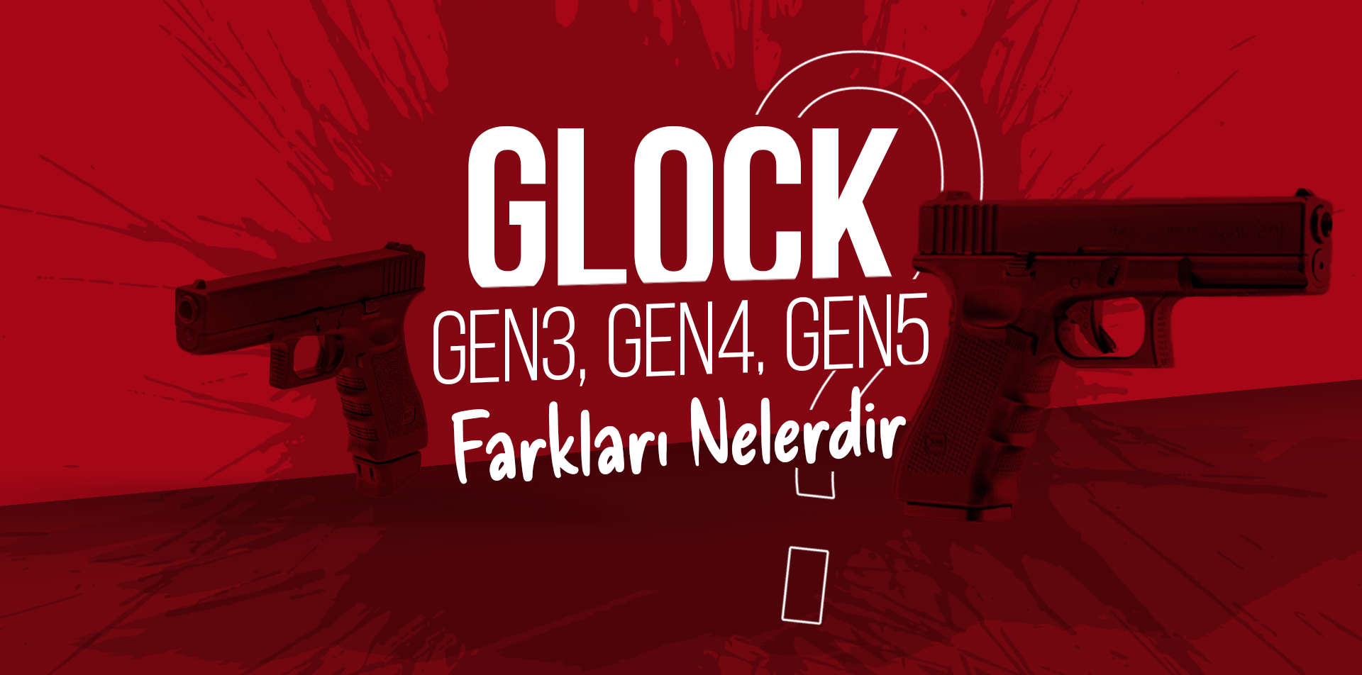 Glock Gen3, Gen4 ve Gen5 Farkları Nelerdir?