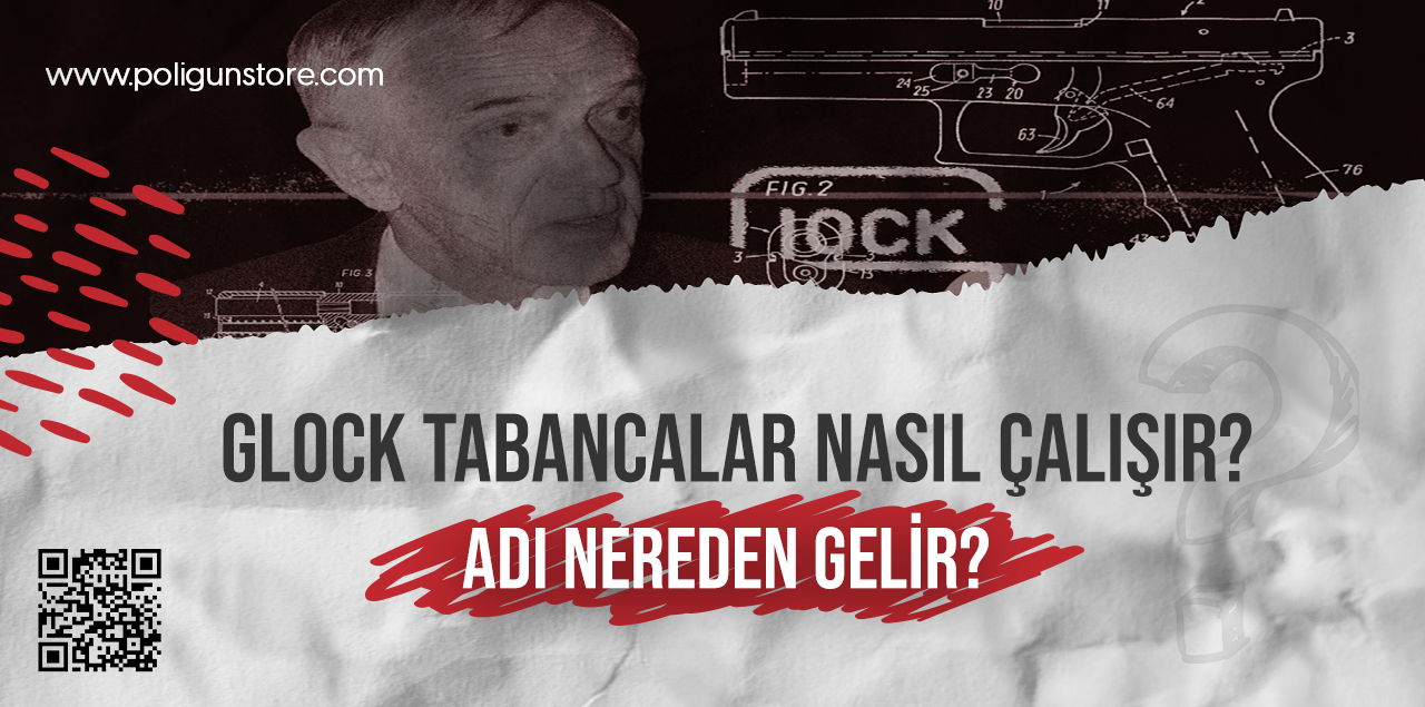 Glock Tabancalar Nasıl Çalışır? Adı Nereden Gelir?
