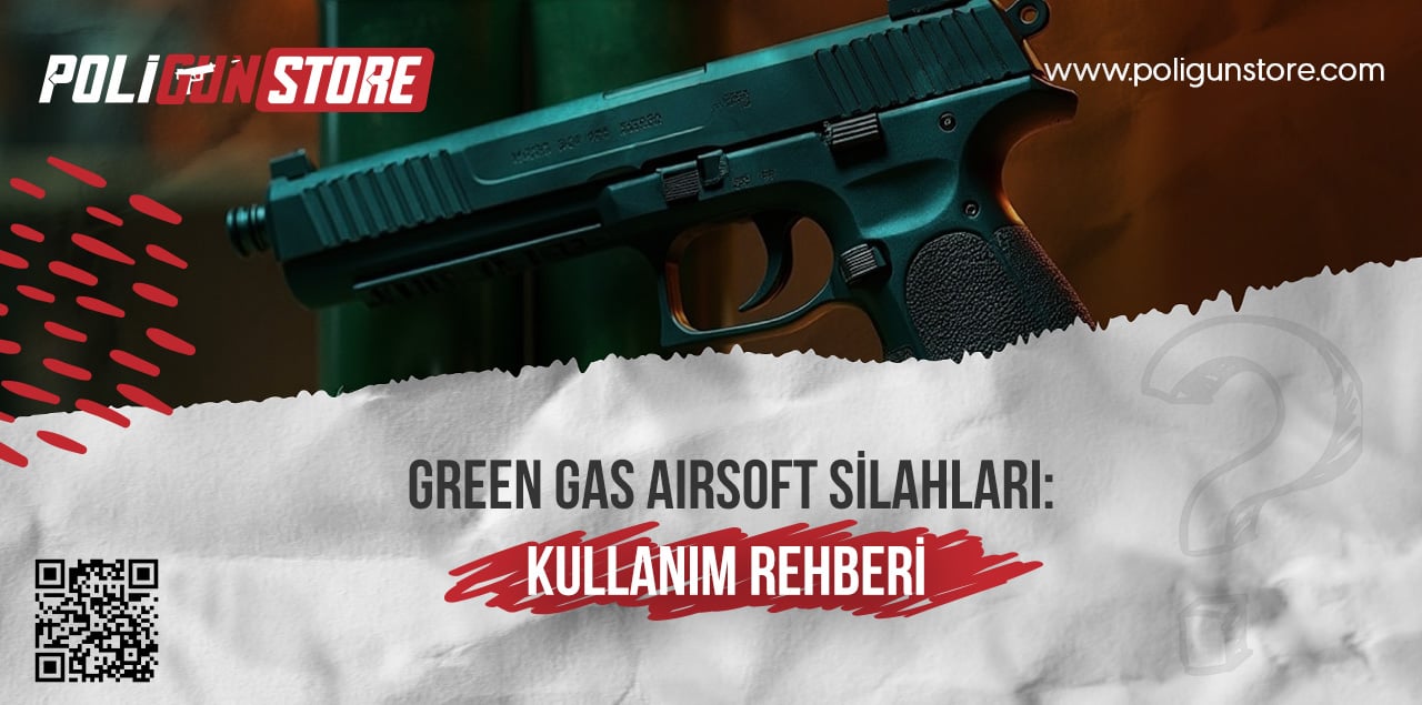 Green Gas Airsoft Silahları: Kullanım Rehberi