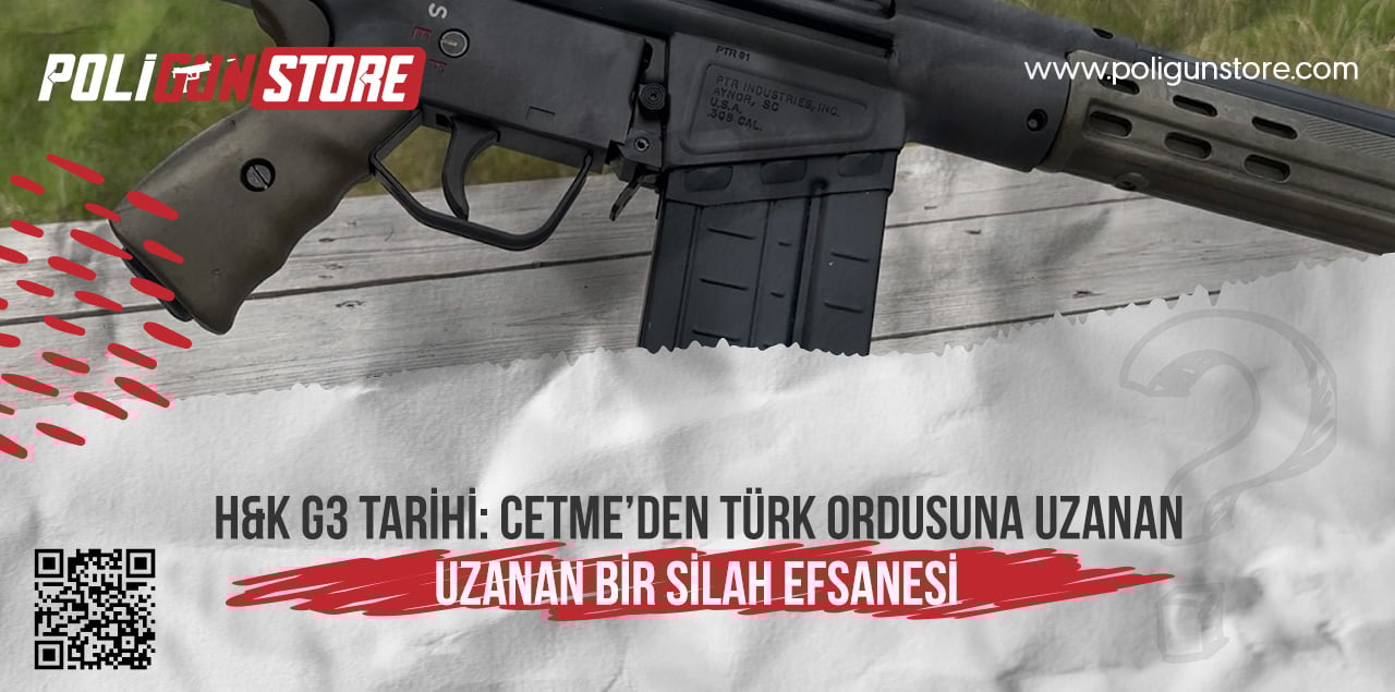 H&K G3 Tarihi: CETME’den Türk Ordusuna Uzanan Bir Silah Efsanesi