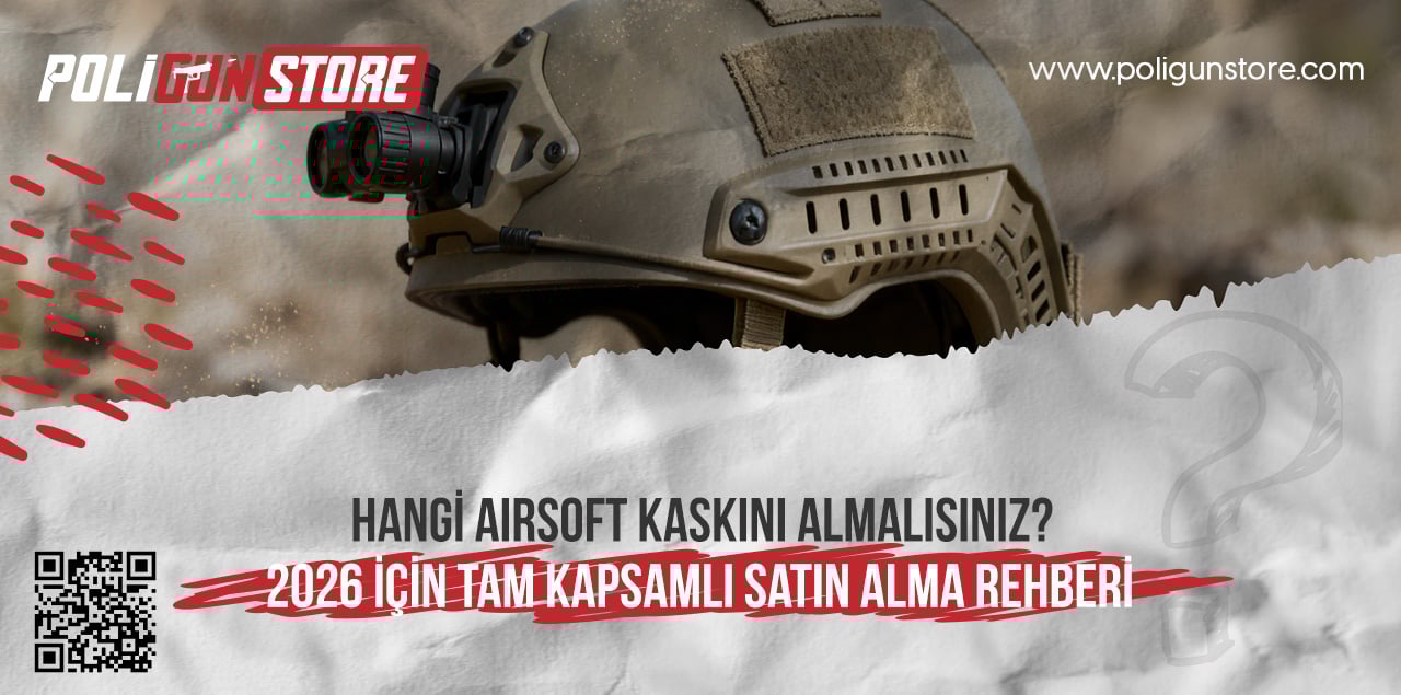 Hangi Airsoft Kaskını Almalısınız? 2026 İçin Tam Kapsamlı Satın Alma Rehberi
