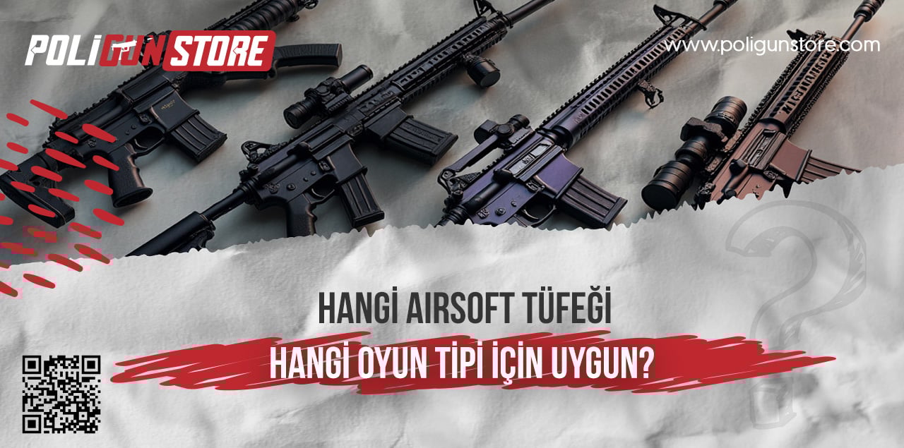 Hangi Airsoft Tüfeği Hangi Oyun Tipi İçin Uygun?