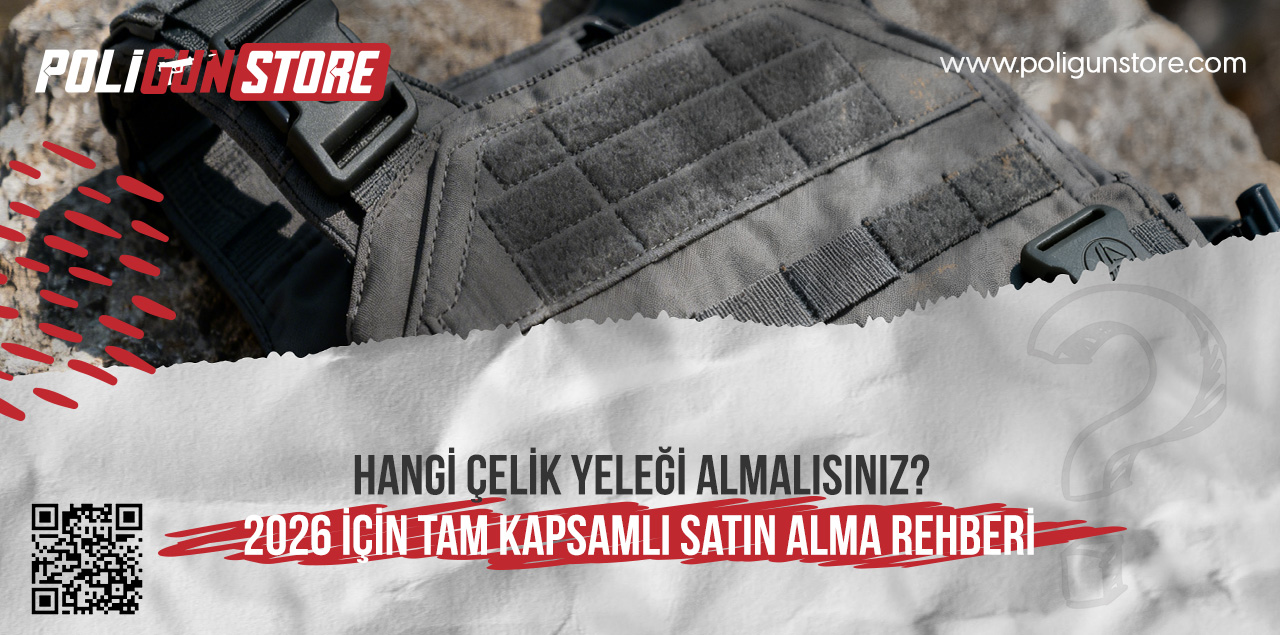 Hangi Çelik Yeleği Almalısınız? 2026 İçin Tam Kapsamlı Satın Alma Rehberi