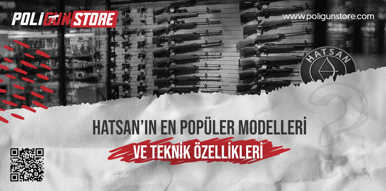 Hatsan’ın En Popüler Modelleri ve Teknik Özellikleri