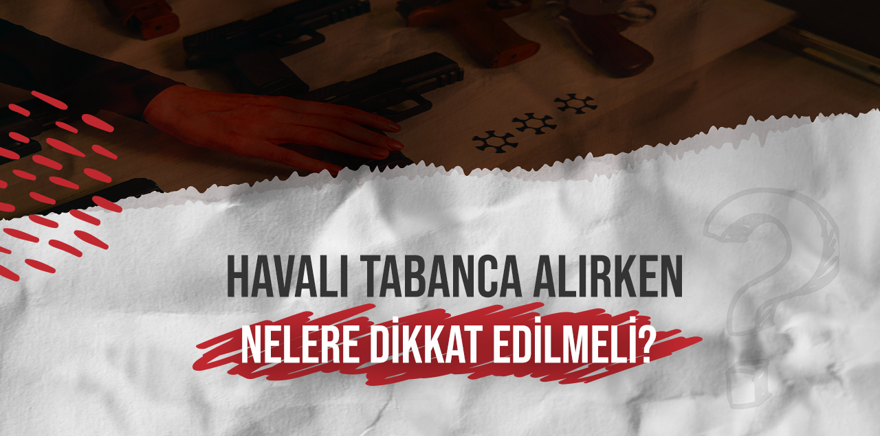 Havalı Tabanca Alırken Nelere Dikkat Edilmelidir?