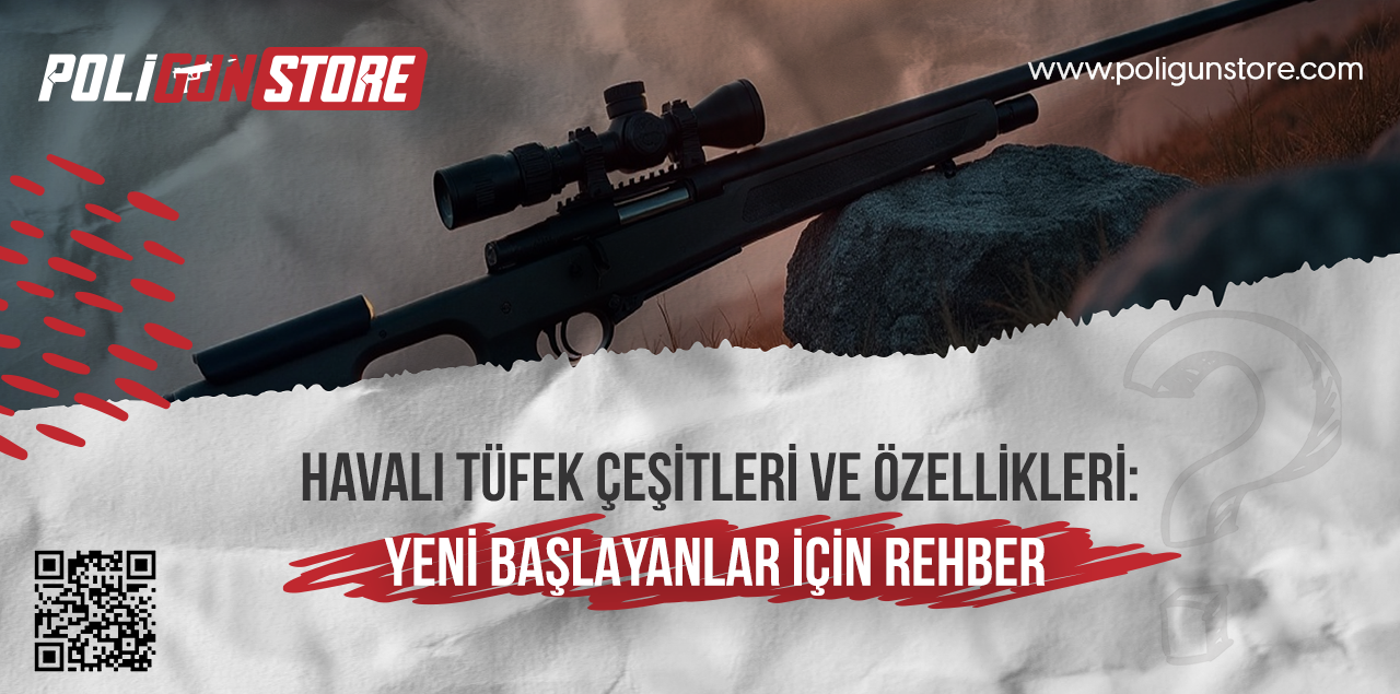 Havalı Tüfek Çeşitleri ve Özellikleri: Yeni Başlayanlar İçin Rehber