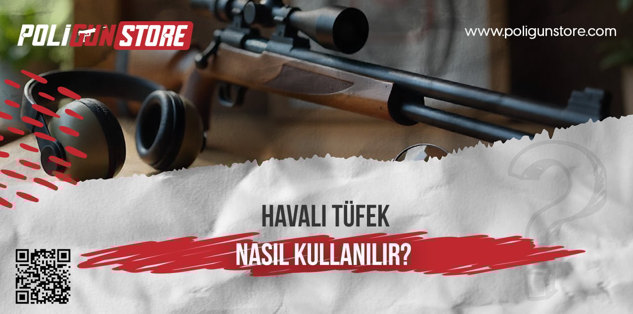 Havalı Tüfek Nasıl Kullanılır?