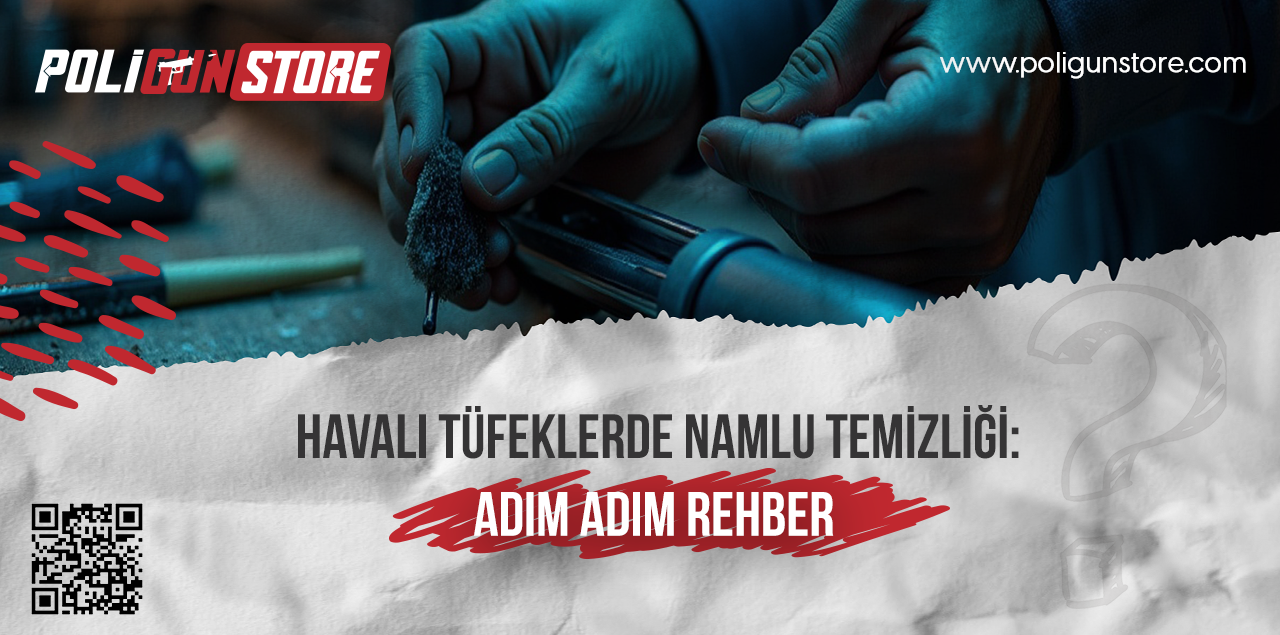 Havalı Tüfeklerde Namlu Temizliği: Adım Adım Rehber