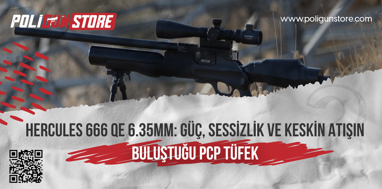 Hercules 666 QE 6.35mm: Güç, Sessizlik ve Keskin Atışın Buluştuğu PCP Tüfek