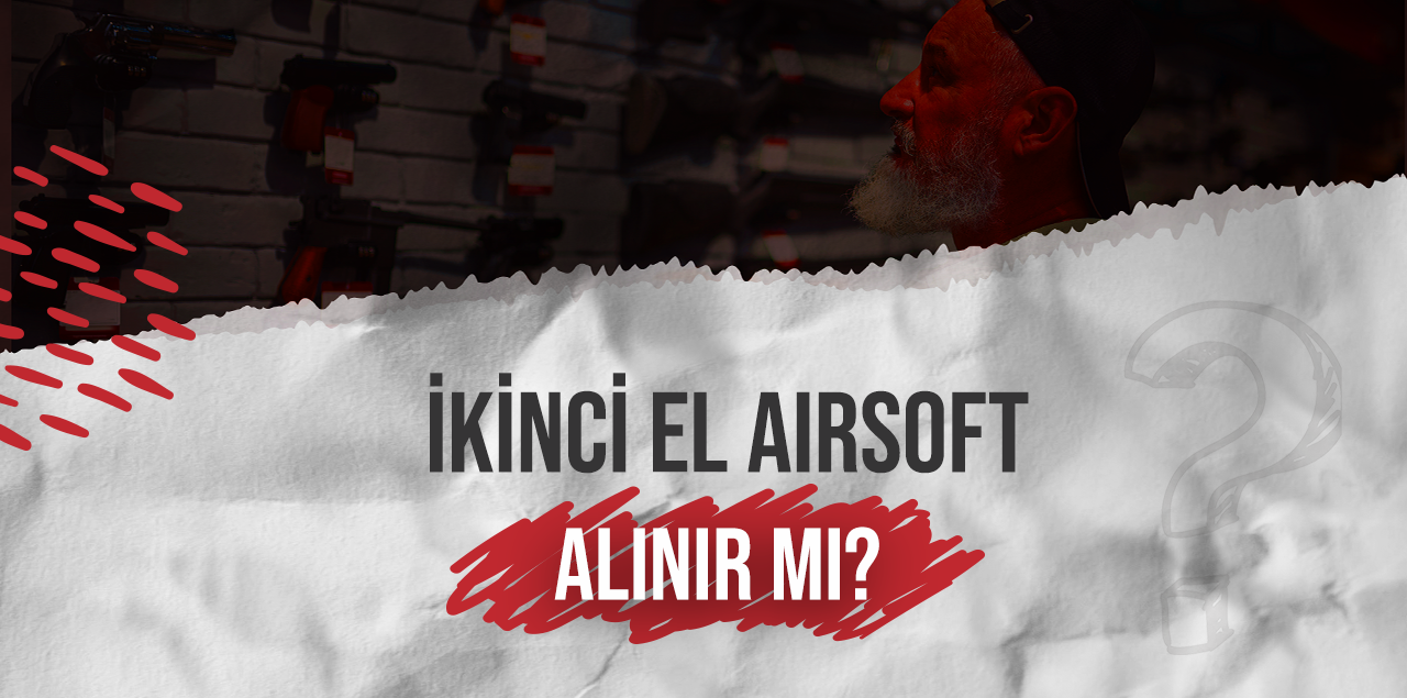 İkinci El Airsoft Alınır mı?