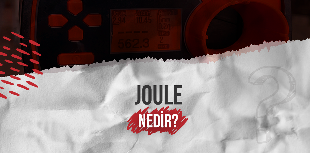 Joule Nedir? Airsoft'ta Joule Kavramı ve Önemi