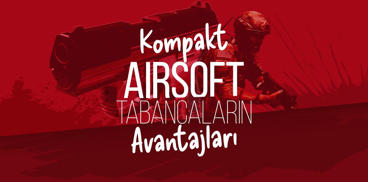 Kompakt Airsoft Tabancalarının Avantajları