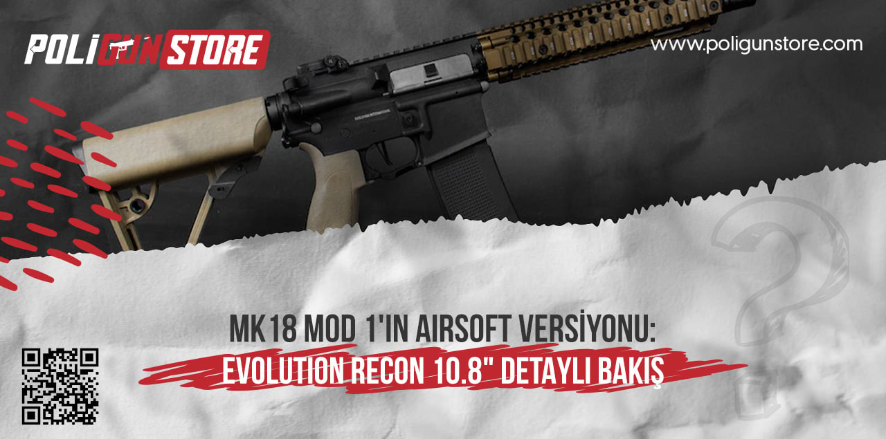 MK18 Mod 1 airsoft, Evolution Recon MK18 review, MK18 Mod 1 10.8 inceleme, airsoft MK18 Türkiye, Evolution MK18 Mod 1 özellikleri, Poligun Store airsoft tüfek, airsoft tüfek modelleri, 0.25g BB öneri, airsoft mid-cap şarjör, airsoft M120 yay yükseltme, Carbontech airsoft gövde, CNC el kundağı airsoft, airsoft güç artırma, airsoft pil 7.4V 2500mAh, airsoft BB mermi seçimi, MK18 airsoft performans, airsoft tüfek detaylı bakış, airsoft başlangıç ekipmanları, airsoft uzun menzil öneri