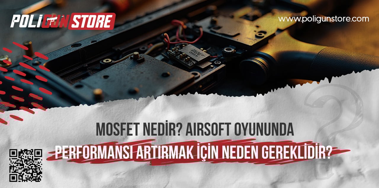 MOSFET Nedir? Airsoft Oyununda Performansı Artırmak İçin Neden Gereklidir?
