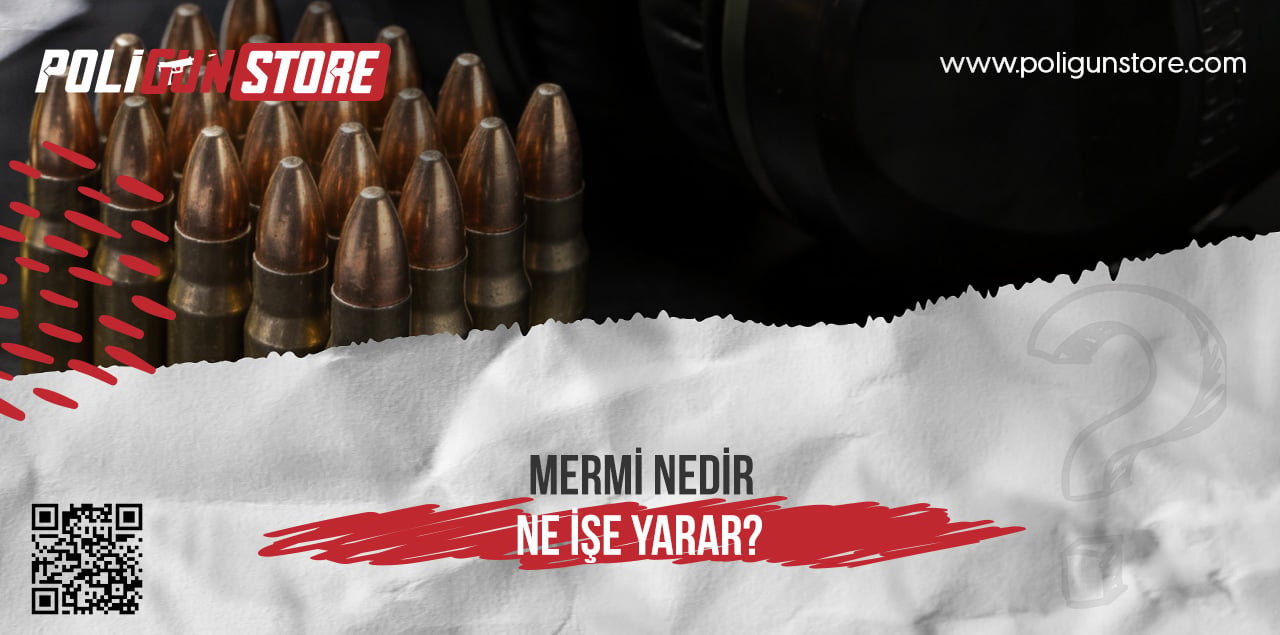 Mermi Nedir, Ne İşe Yarar?