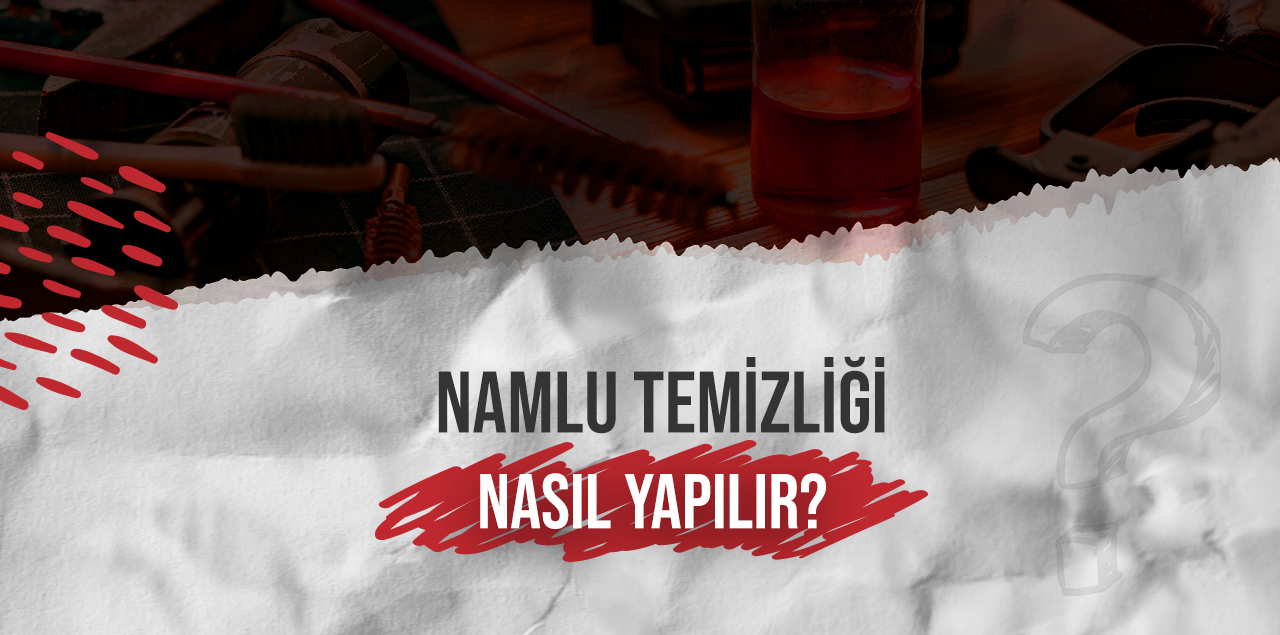 Namlu Temizliği Nasıl Yapılır?