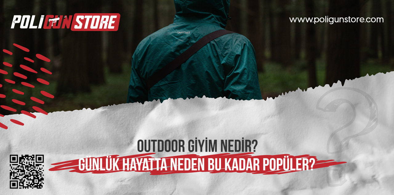 Outdoor Giyim Nedir? Günlük Hayatta Neden Bu Kadar Popüler?