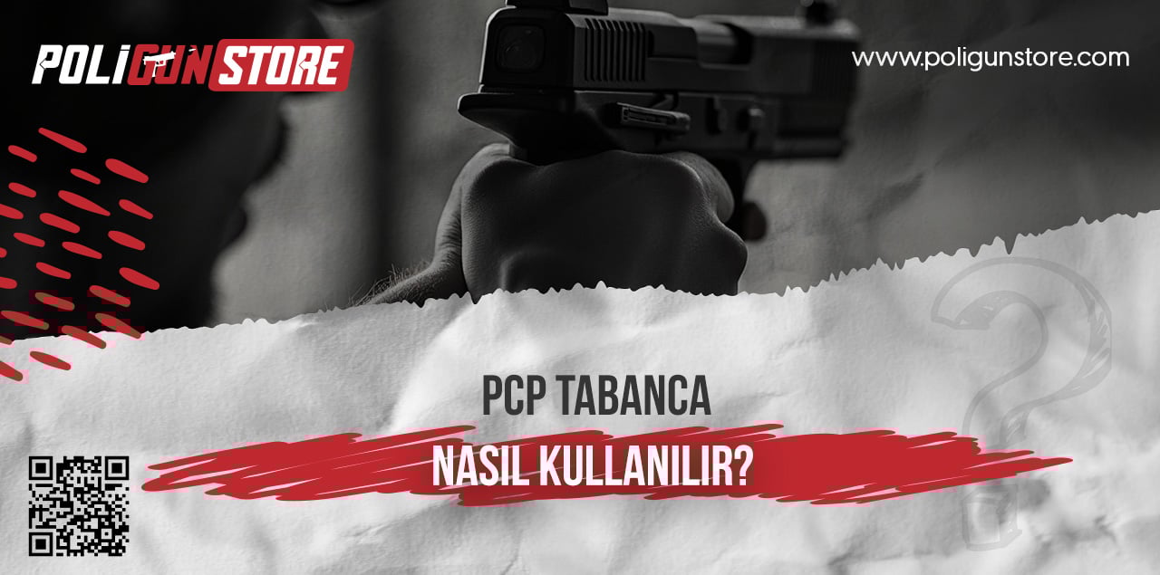 PCP Tabanca Nasıl Kullanılır?