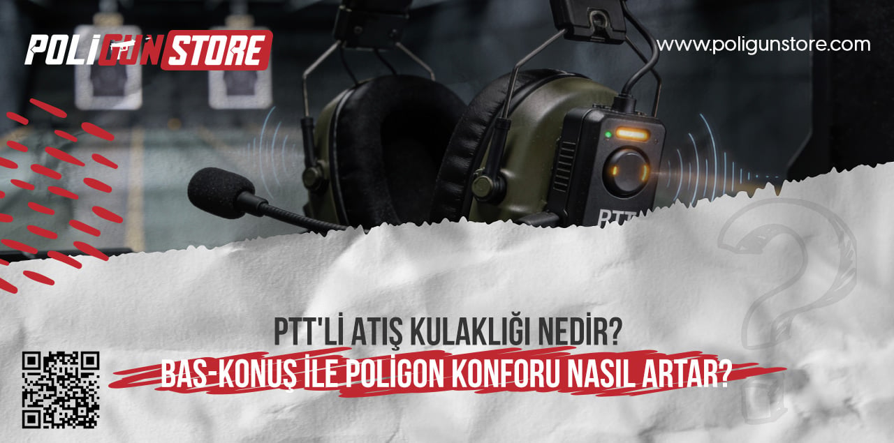 PTT'li Atış Kulaklığı Nedir? Bas-Konuş ile Poligon Konforu Nasıl Artar?