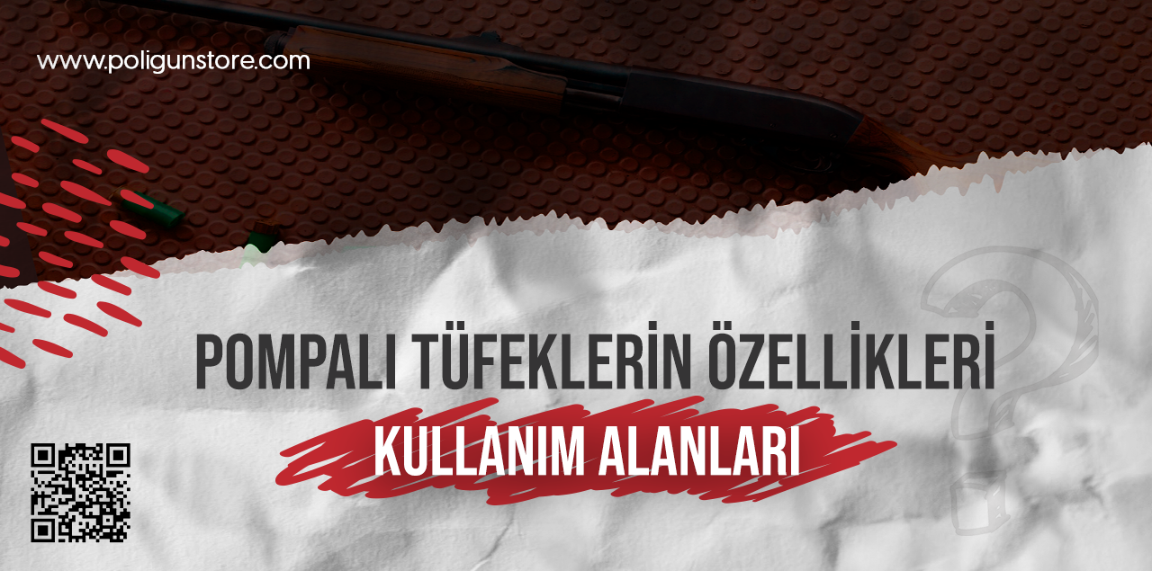 Pompalı Tüfeklerin Özellikleri ve Kullanım Alanları