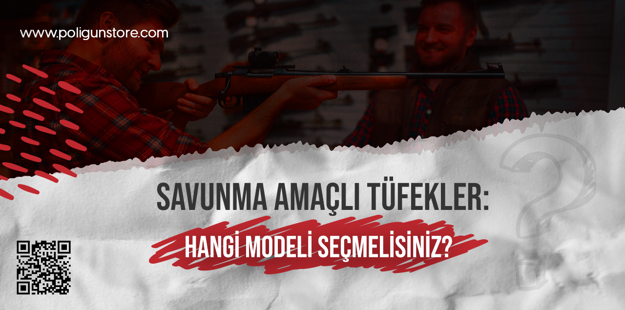 Savunma Amaçlı Tüfekler: Hangi Modeli Seçmelisiniz?