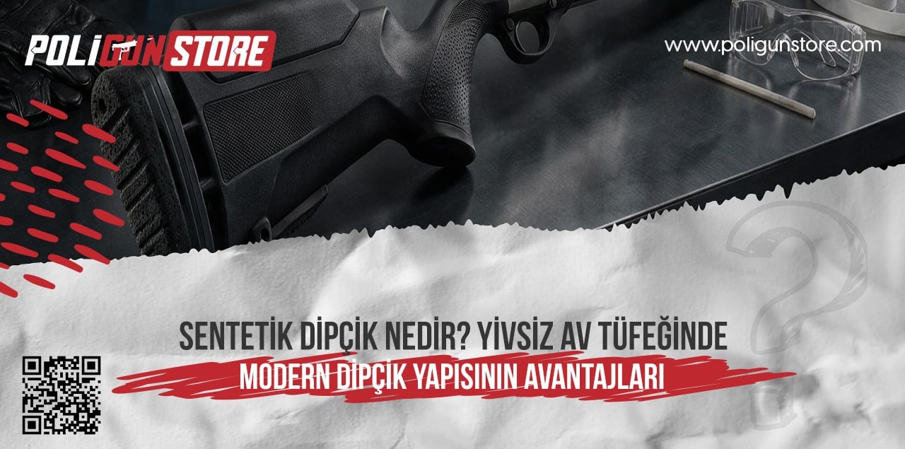 Sentetik Dipçik Nedir? Yivsiz Av Tüfeğinde Modern Dipçik Yapısının Avantajları