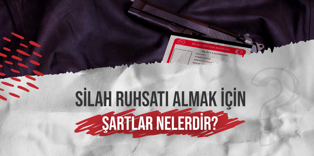 Silah Ruhsatı Almak İçin Şartlar Nelerdir?