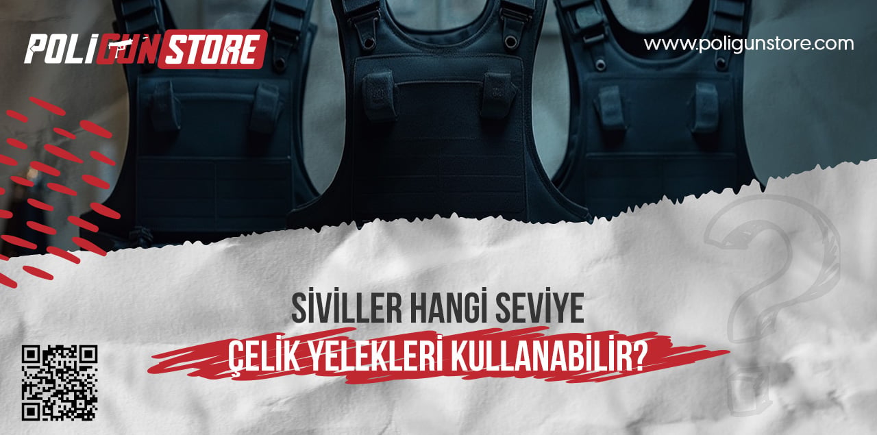 Siviller Hangi Seviye Çelik Yelekleri Kullanabilir?