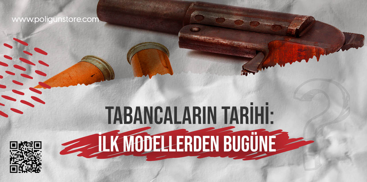 Tabancaların Tarihi: İlk Modellerden Bugüne