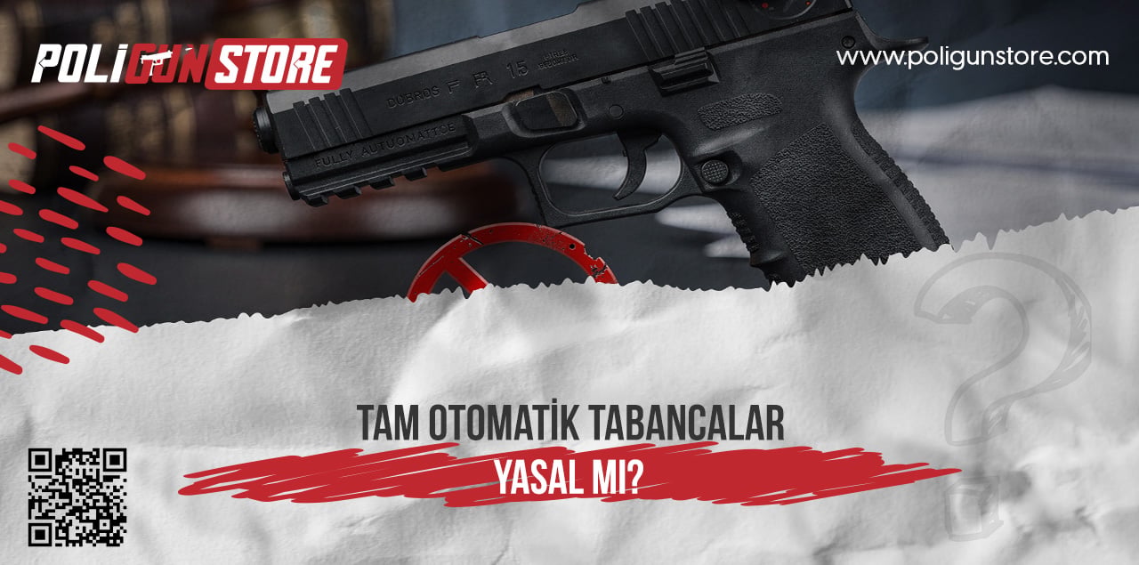 Tam Otomatik Tabancalar Yasal Mı?