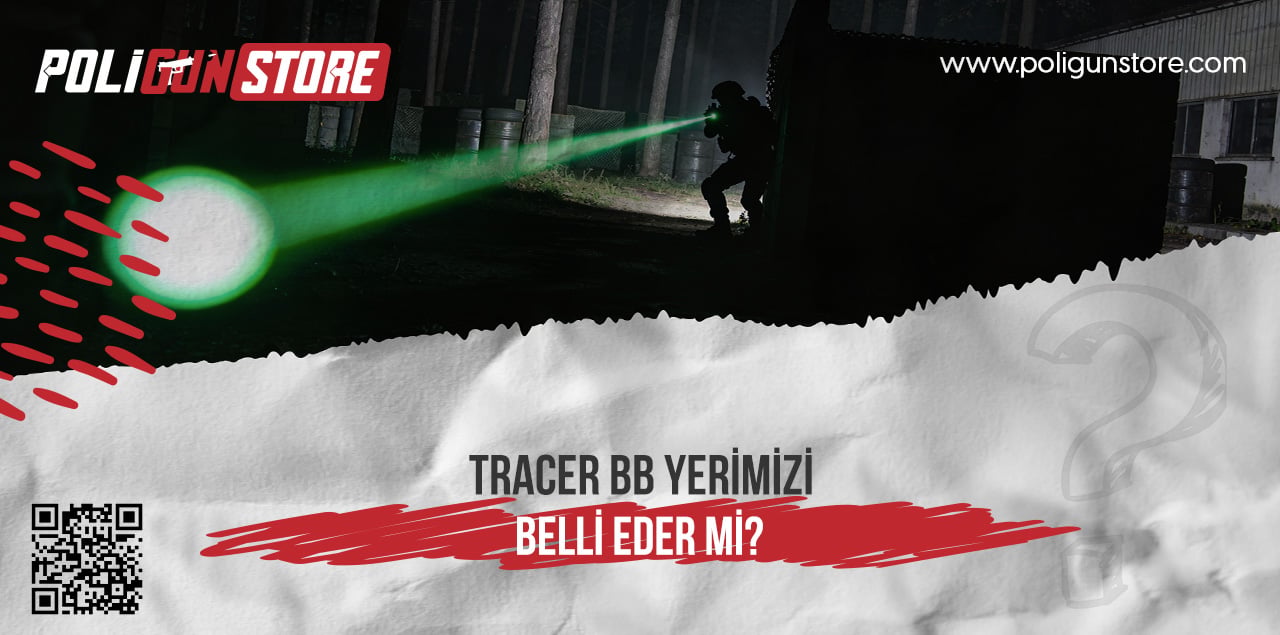 Tracer BB Yerimizi Belli Eder mi?