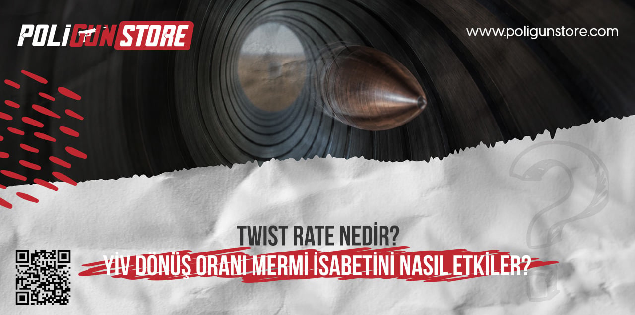 Twist Rate Nedir? Yiv Dönüş Oranı Mermi İsabetini Nasıl Etkiler?