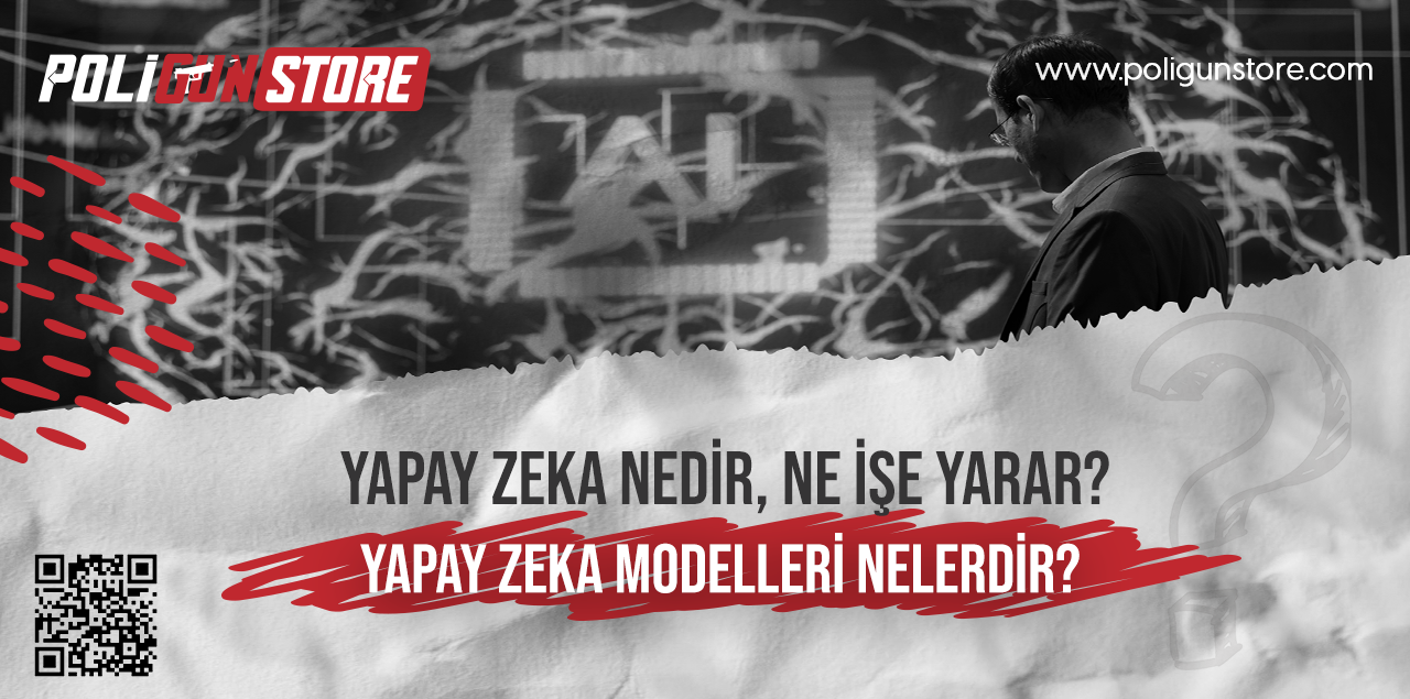 Yapay Zeka Nedir, Ne İşe Yarar? Yapay Zeka Modelleri Nelerdir?