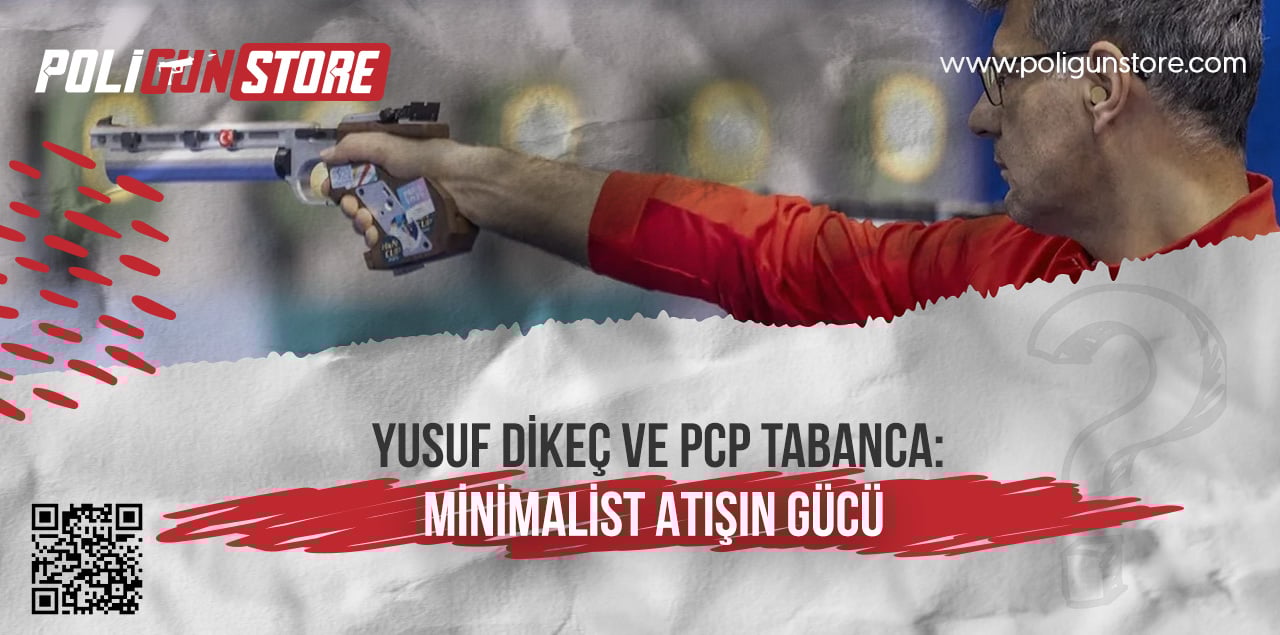 Yusuf Dikeç ve PCP Tabanca: Minimalist Atışın Gücü