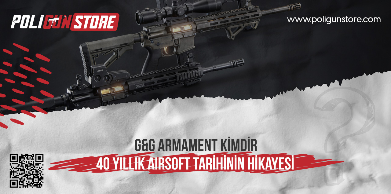 G&G Armament Kimdir? 40 Yıllık Airsoft Tarihinin Hikayesi